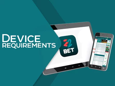 22bet app device Requirements
