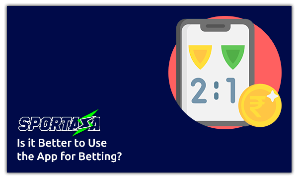 is it better to use the app for betting