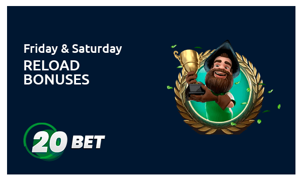 20bet friday and saturday reload bonuses