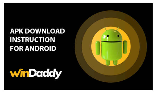 Instruction how to download Windaddy Apk for Android